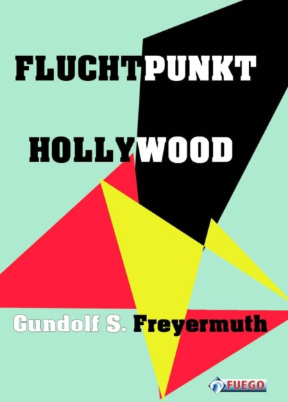 Gundolf S. Freyermuth - Fluchtpunkt Hollywood