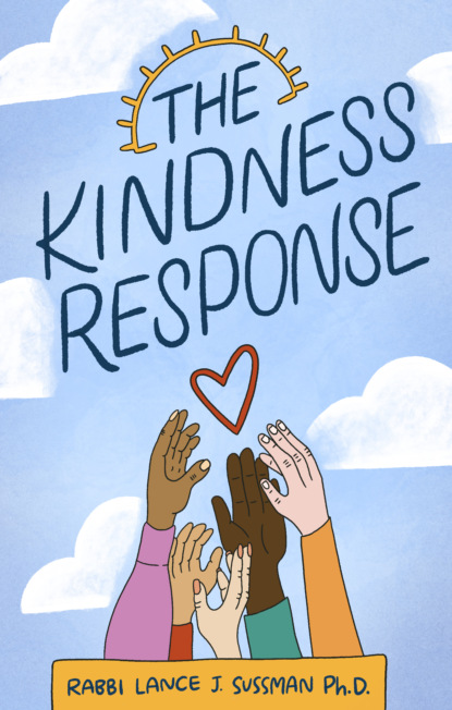 Rabbi Lance J. Sussman Ph.D. - The Kindness Response