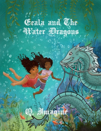 Q. Imagine - Eeala And The Water Dragons