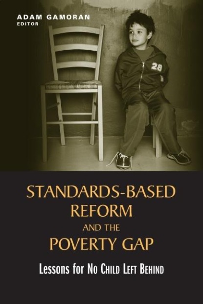 Группа авторов - Standards-Based Reform and the Poverty Gap