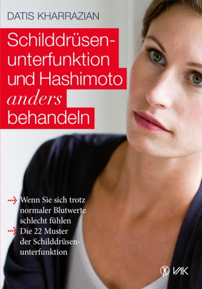 Schilddrüsenunterfunktion und Hashimoto anders behandeln (Datis Kharrazian). 