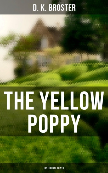 D. K. Broster - The Yellow Poppy (Historical Novel)