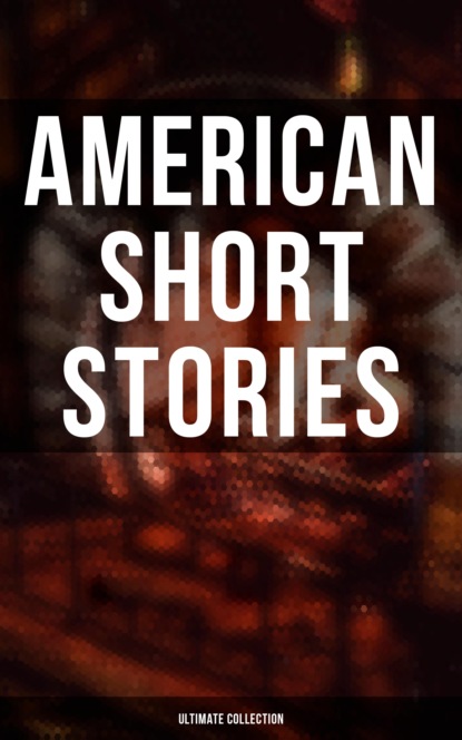 Эдгар Аллан По - American Short Stories – Ultimate Collection
