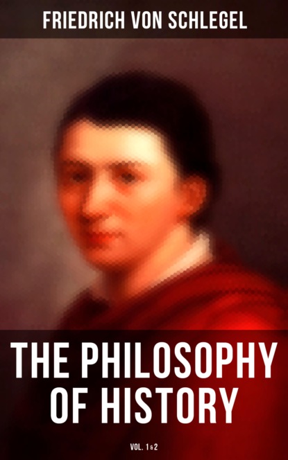 Friedrich von Schlegel - The Philosophy of History (Vol.1&2)