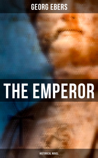 Georg Ebers - The Emperor (Historical Novel)