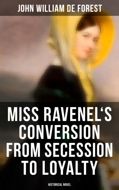 

Miss Ravenel's Conversion from Secession to Loyalty (Historical Novel)