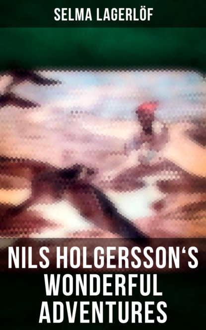 Selma Lagerlöf - Nils Holgersson's Wonderful Adventures