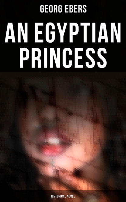 

An Egyptian Princess (Historical Novel)