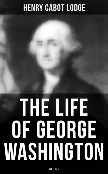 Henry Cabot Lodge - The Life of George Washington (Vol. 1&2)