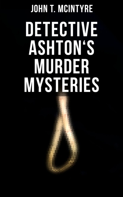 John T. McIntyre - Detective Ashton's Murder Mysteries