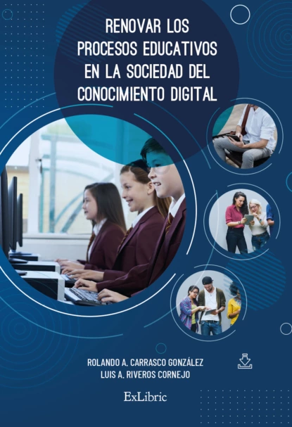 Обложка книги Renovar los procesos educativos en la sociedad del conocimiento digital, Rolando A. Carrasco González