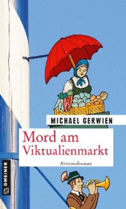 Michael Gerwien - Mord am Viktualienmarkt