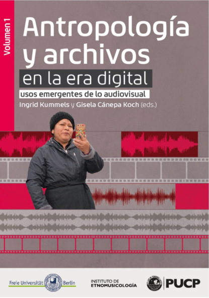 Группа авторов - Antropología y archivos en la era digital: usos emergentes de lo audiovisual. vol.1