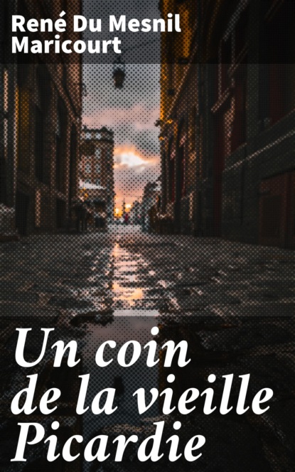 

Un coin de la vieille Picardie