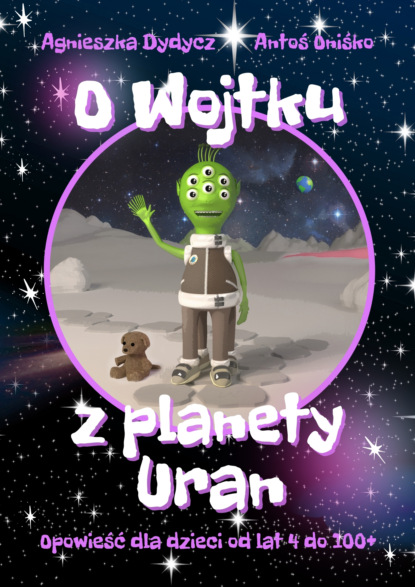 Agnieszka Dydycz - O Wojtku z planety Uran