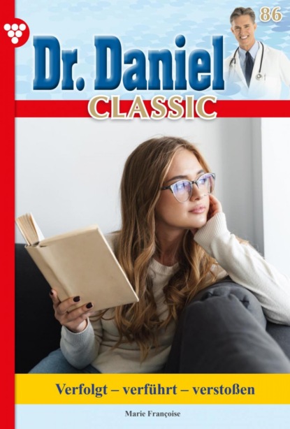 Marie Francoise - Dr. Daniel Classic 86 – Arztroman