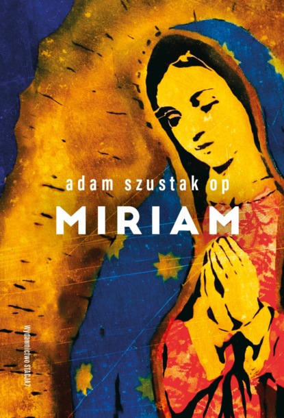Adam Szustak OP - Miriam