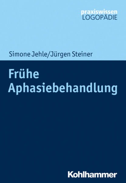 Jürgen Steiner - Frühe Aphasiebehandlung