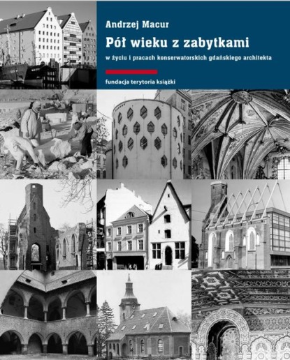 

Pół wieku z zabytkami w życiu i pracach konserwatorskich gdańskiego architekta