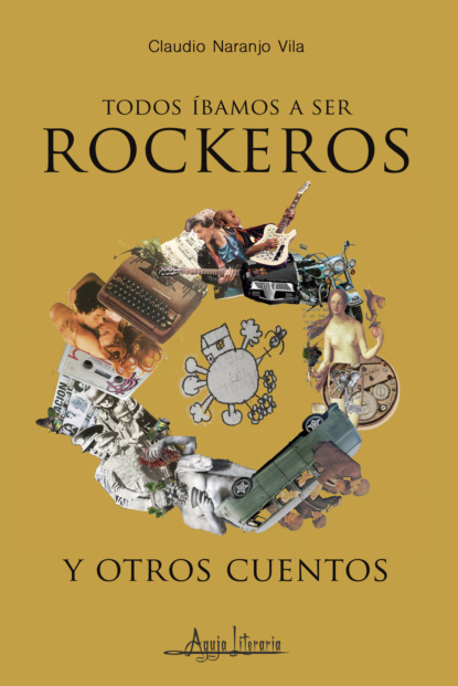 

Todos íbamos a ser rockeros y otros cuentos