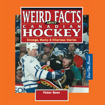 Ксюша Ангел - Weird Facts about Canadian Hockey - Strange, Wacky & Hilarious Stories (Unabridged)