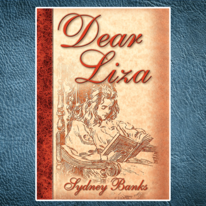 Dear Liza (Unabridged) (Sydney Banks). 