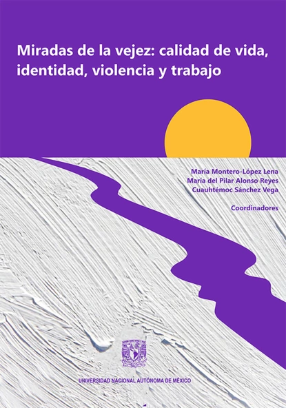 Обложка книги Miradas de la vejez: calidad de vida, identidad, violencia y trabajo, María Montero-López Lena