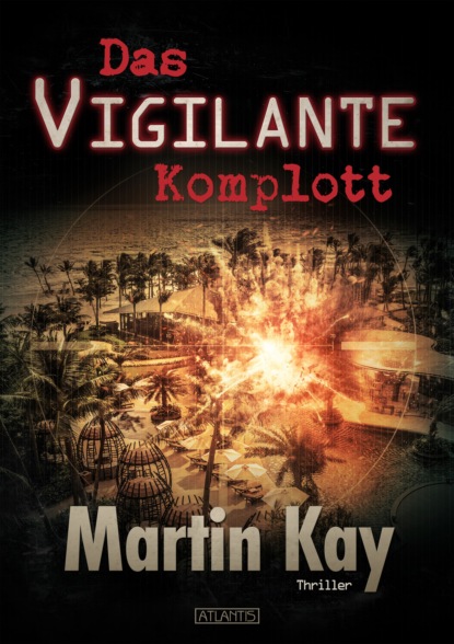 Das Vigilante-Komplott (Vigilante 4) (Martin Kay). 