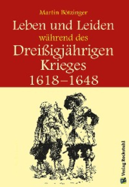 Werner Rockstuhl - Leben und Leiden während des Dreissigjährigen Krieges (1618-1648)