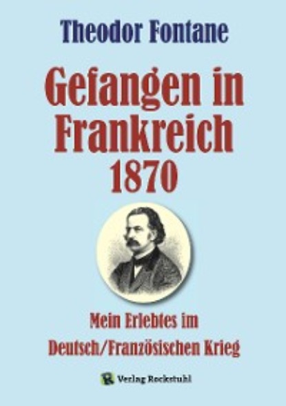 Theodor Fontane - Gefangen in Frankreich 1870