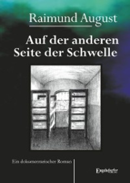 Raimund August - Auf der anderen Seite der Schwelle