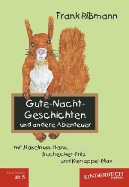Frank Rißmann - Gute-Nacht-Geschichten und andere Abenteuer mit Haselnuss-Hans, Buchecker-Fritz und Kienappel-Max