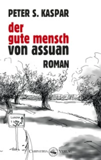 Обложка книги Der gute Mensch von Assuan, Peter S. Kaspar