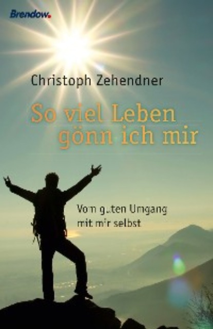 Christoph Zehendner - Soviel Leben gönn ich mir