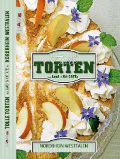 Группа авторов - Tolle Torten aus Land- & Hofcafés - Nordrhein-Westfalen