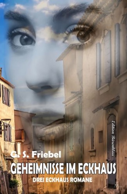 

Geheimnisse im Eckhaus: Drei Eckhaus Romane