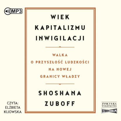 Shoshana Zuboff - Wiek kapitalizmu inwigilacji