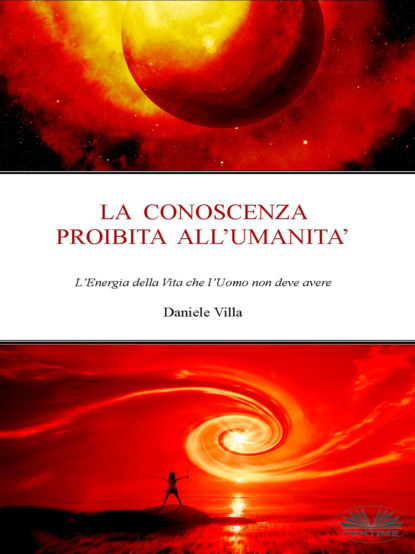 Daniele Villa - La Conoscenza Proibita All'Umanità