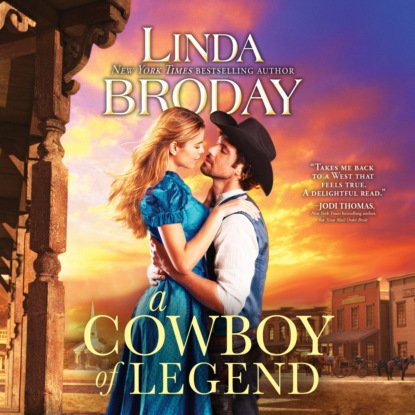 A Cowboy of Legend - Lone Star Legends, Book 1 (Unabridged) (Linda Broday). 