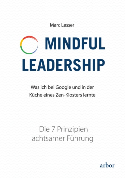 Marc Lesser - Mindful Leadership - die 7 Prinzipien achtsamer Führung