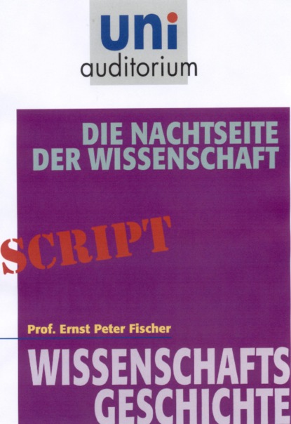 Ernst Peter Fischer - Die Nachtseite der Wissenschaft