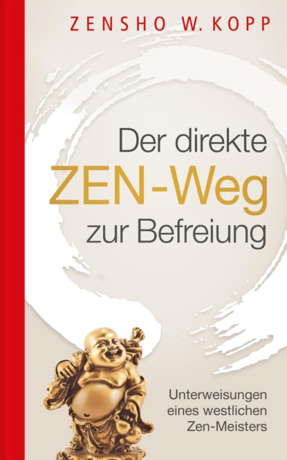 Der direkte ZEN-Weg zur Befreiung (Zensho W. Kopp). 