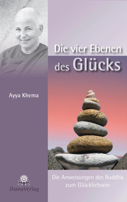 Обложка книги Die vier Ebenen des Glücks, Ayya Khema