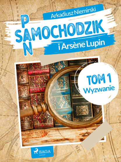 

Pan Samochodzik i Arsène Lupin Tom 1 – Wyzwanie
