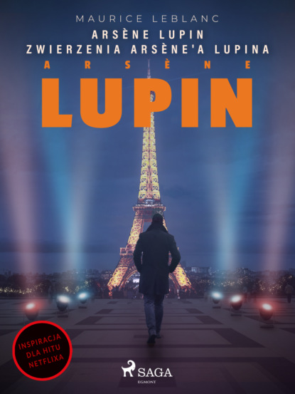 Морис Леблан - Arsène Lupin. Zwierzenia Arsène'a Lupina