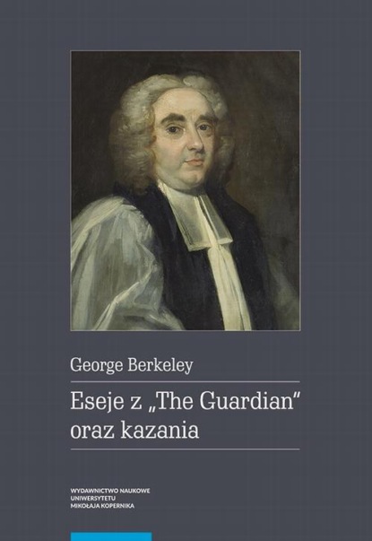 George Berkeley - Eseje z „The Guardian” oraz kazania