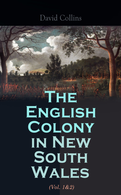 David  Collins - The English Colony in New South Wales (Vol. 1&2)