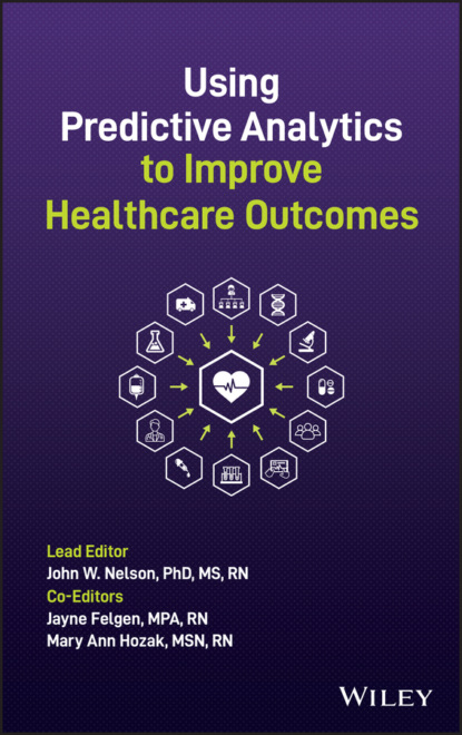 Группа авторов - Using Predictive Analytics to Improve Healthcare Outcomes