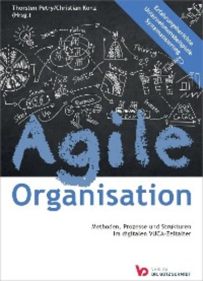 Agile Organisation  Methoden, Prozesse und Strukturen im digitalen VUCA-Zeitalter