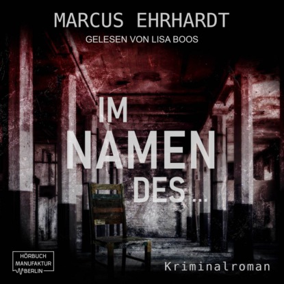 Im Namen des ... - Maria Fortmann ermittelt, Band 2 (ungekürzt) - Marcus Ehrhardt